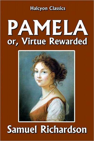 “pamela; or, virtue rewarded”, analysis of the novel by samuel richardson